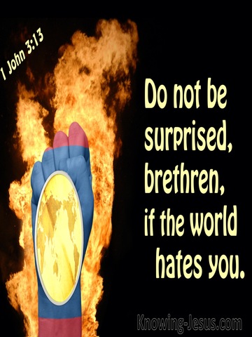 1 John 3:13 Do Not Be Surprised If The World Hates You (yellow)